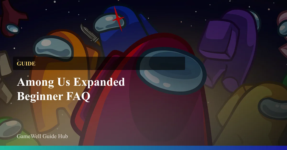 Among Us Expanded Beginner FAQ